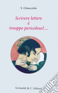 Scrivere lettere è trooppo pericoloso!... libro