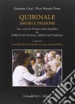 Quirinale amori e passioni. Vizi e virtù dei presidenti della Repubblica da De Nicola a Mattarella libro