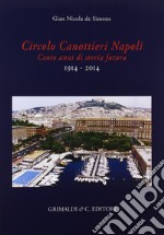 Circolo canottieri Napoli. Cento anni di storia futura (1914-2014)