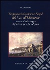 Trasformazioni urbane a Napoli dal '500 all'Ottocento. tra ricordi di viaggio dipinti stampe e foto d'epoca. Ediz. illustrata libro