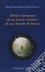 Storia e riproposta di un antico ricettario di casa Viscido