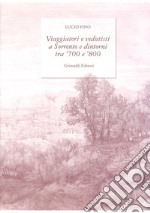 Viaggiatori e vedutisti a Sorrento e dintorni tra '700 e '800. Ediz. a colori libro