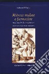 Mièrece malate e farmaciste negli antichi proverbi napoletani. Raccolti, commentati e tradotti libro