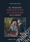 Il presepe napoletano. La collezione Accardi. Ediz. illustrata libro di Romano Carmine