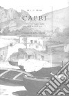 Capri. Tra ricordi di viaggio e vedute dal XVII al XIX secolo. Ediz. limitata libro