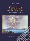 Vesuvius on the Grand tour. Vedute and travel memoirs. Ediz. a colori libro