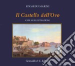 Il Castel dell'Ovo. Con cinquanta riproduzioni di antiche stampe. Ediz. a colori libro