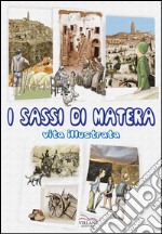 I Sassi di Matera. Vita illustrata libro