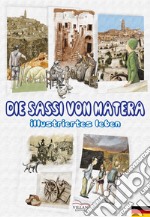 Die Sassi von Matera. Illustriertes leben libro