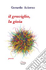 Il groviglio, la gioia libro