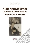 Vito Marcantonio. Il deputato di East Harlem difensore dei diritti umani libro di Curcio Carmine