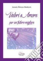 Valori e amore per un futuro migliore