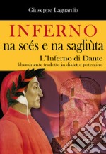 Inferno, na scés e na sagliùta. L'Inferno di Dante liberamente tradotto in dialetto potentino