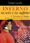 Inferno, na scés e na sagliùta. L'Inferno di Dante liberamente tradotto in dialetto potentino libro