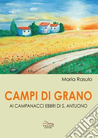 Campi di grano. Ai campanacci ebbri di S. Antuono