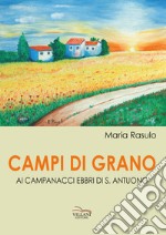 Campi di grano. Ai campanacci ebbri di S. Antuono libro