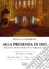 Alla presenza di Dio. Iniziazione all'esercizio di rimanere davanti a Lui libro