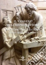 Il vangelo dell'imprenditore. Lo sai che Gesù e Giuseppe sono tuoi colleghi? libro