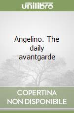 Angelino. The daily avantgarde libro