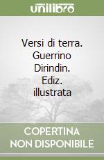 Versi di terra. Guerrino Dirindin. Ediz. illustrata libro