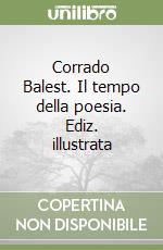 Corrado Balest. Il tempo della poesia. Ediz. illustrata libro