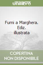 Fumi a Marghera. Ediz. illustrata libro