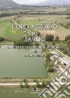 L'oro azzurro del Sannio. Gli impianti del consorzio di bonifica del Sannio Alifano. Ediz. per la scuola libro