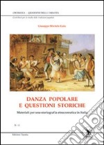 Danza popolare e questioni storiche. Materiali per una storiogragfia eetnocoreutica in Italia libro