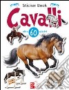 Cavalli. Con adesivi. Ediz. illustrata libro