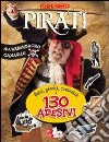 Pirati. Fatti, giochi, curiosità e 130 adesivi. Ediz. illustrata libro di Saponaro Luca Valenti Viviana