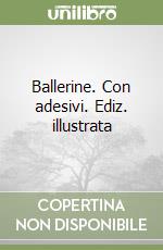 Ballerine. Con adesivi. Ediz. illustrata libro