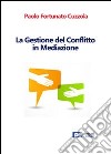 La gestione del conflitto in mediazione. Vol. 1 libro di Cuzzola Paolo Fortunato
