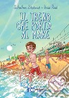 Il treno che porta al mare libro di Primiceri Salvatore Zoni Ivan