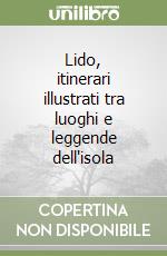 Lido, itinerari illustrati tra luoghi e leggende dell'isola libro