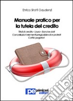 Manuale pratico per la tutela del credito libro