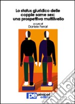 Lo status giuridico delle coppie same sex. Una prospettiva multilivello libro