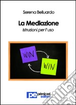 La mediazione. Istruzioni per l'uso libro