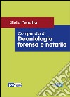 Compendio di deontologia forense e notarile libro