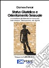 Status giuridico e orientamento sessuale. La condizione giuridica dell'omosessualità dalla sanzione, alla liberazione, alla dignità libro