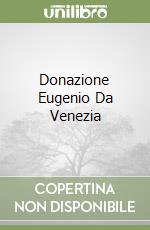 Donazione Eugenio Da Venezia