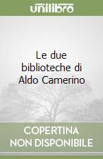 Le due biblioteche di Aldo Camerino