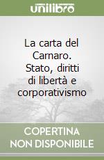 La carta del Carnaro. Stato, diritti di libertà e corporativismo