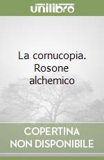 La cornucopia. Rosone alchemico