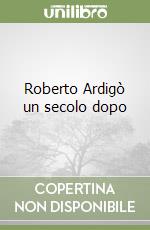 Roberto Ardigò un secolo dopo libro