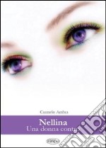 Nellina. Una donna contro