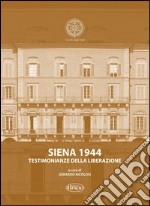 Siena 1944. Testimonianze della liberazione libro