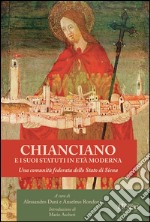 Chianciano e i suoi statuti in età moderna. Una comunità federata dello Stato di Siena libro