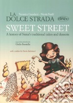 The sweet street. A history of Siena's traditional cakes and desserts