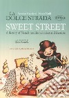 The sweet street. A history of Siena's traditional cakes and desserts libro