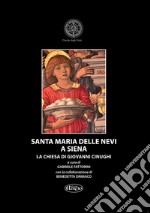 Santa Maria delle Nevi a Siena. La chiesa di Giovanni Cinughi